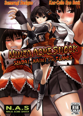 (C86) [Sumeragi Designs (Sumeragi Seisuke)] Ninja Acme Shock - Sendai-Kaini in Flames (Kantai Collection -Kancolle-)