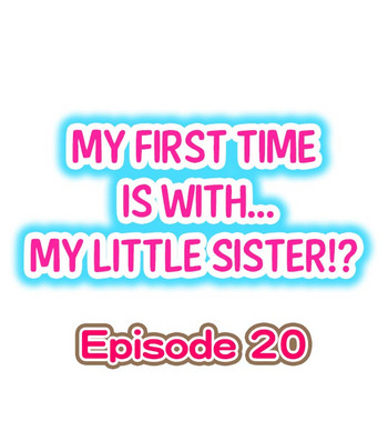 [Porori] My First Time is with.... My Little Sister?! Ch.20