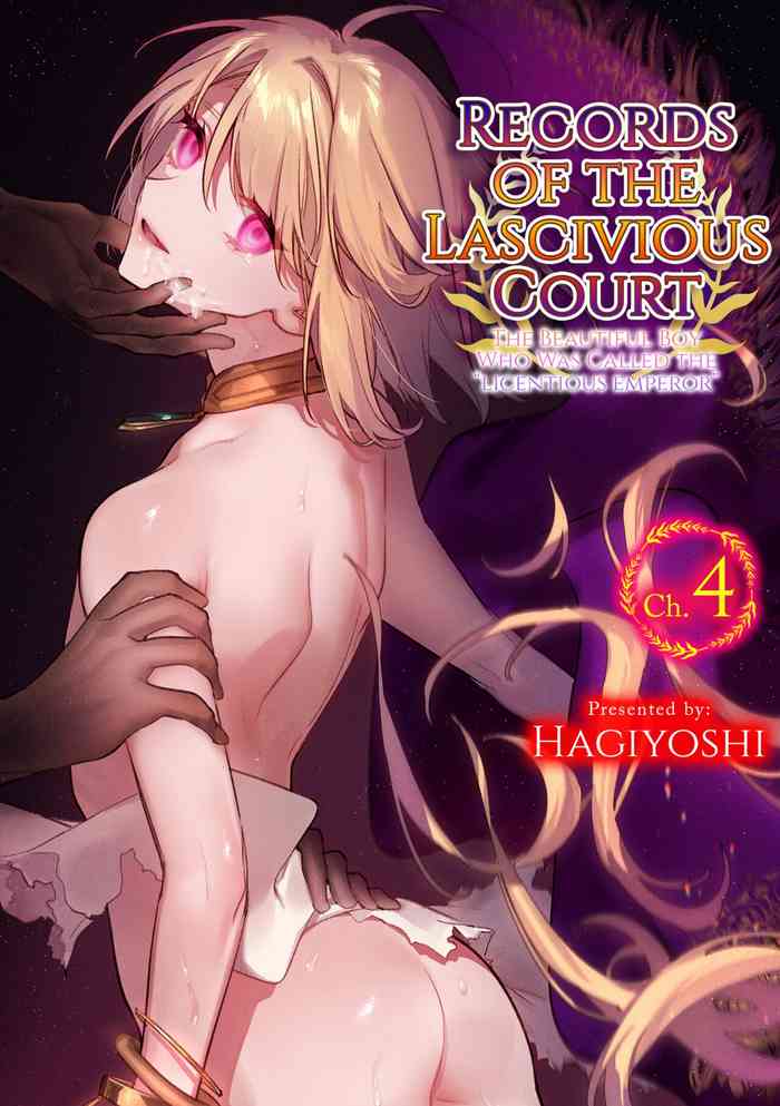 [Hagiyoshi] Intou Kyuuteishi ~Intei to Yobareta Bishounen~ Ch. 4 | Records of the Lascivious Court ~The Beautiful Boy Who Was Called the “Licentious Emperor”~ Ch. 4 [English] [Black Grimoires]