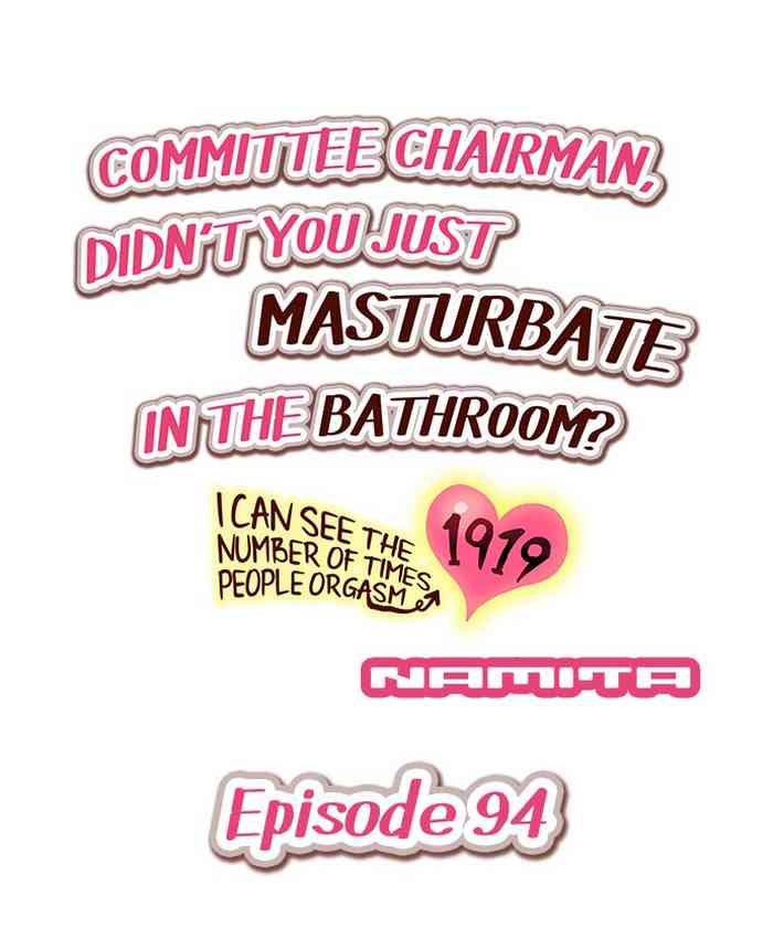 [Namita] Committee Chairman, Didn't You Just Masturbate In the Bathroom? I Can See the Number of Times People Orgasm (Ch.94-119)[English](Ongoing)