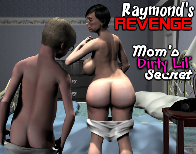 Mom’s Dirt Lil’ Secret- Raymond’s Revenge
