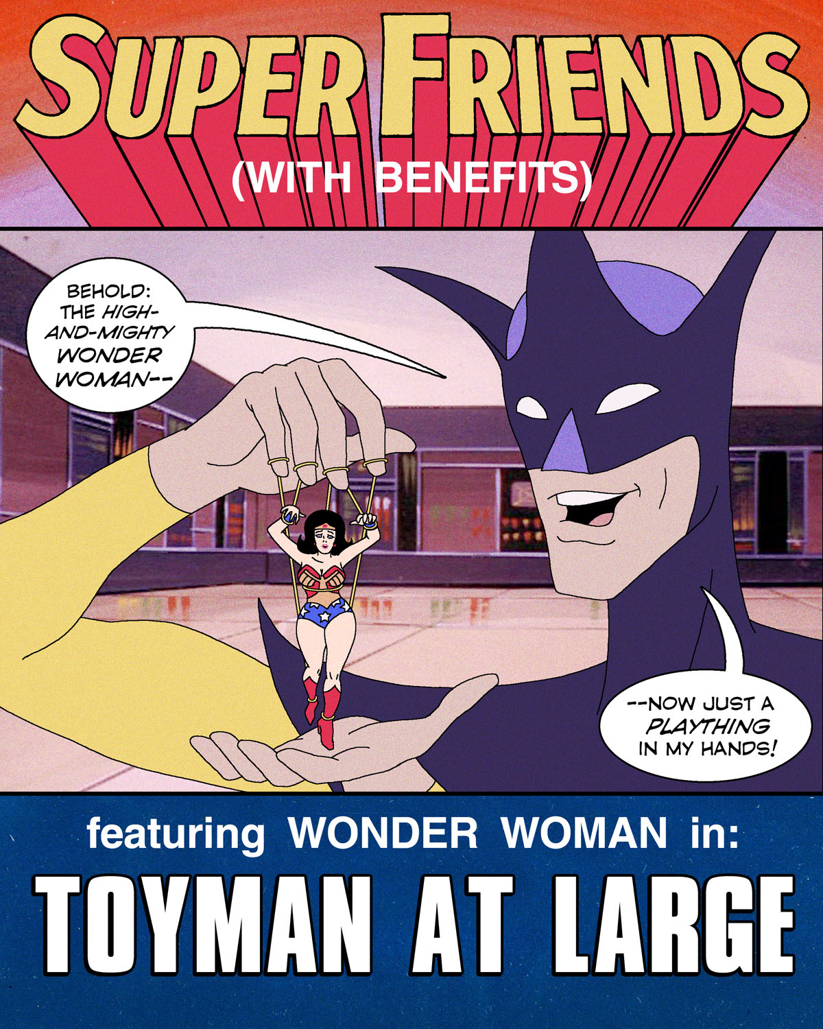 Super Friends with Benefits- Toyman at Large- Justice League