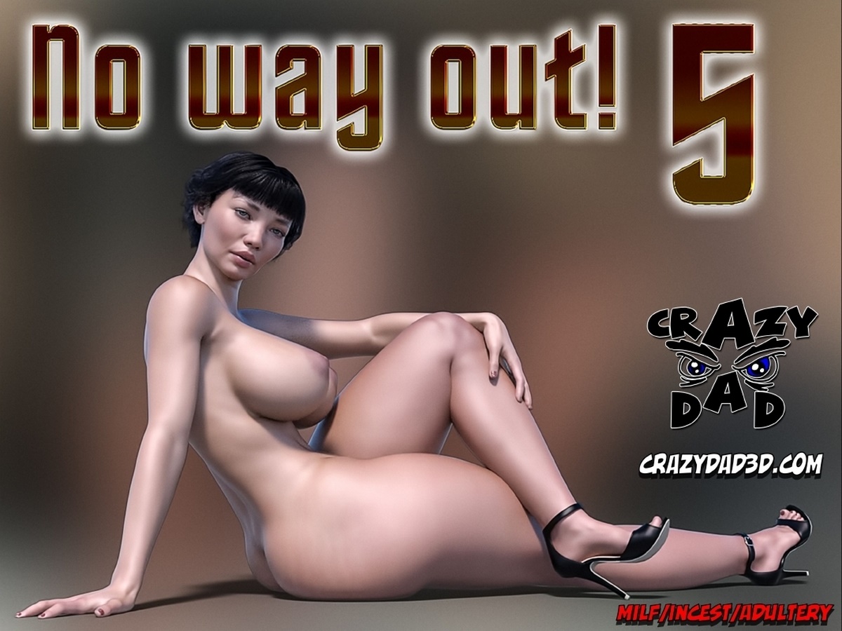 No way out! 5- CrazyDad