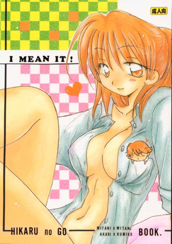 I MEAN IT! (Hikaru No Go)