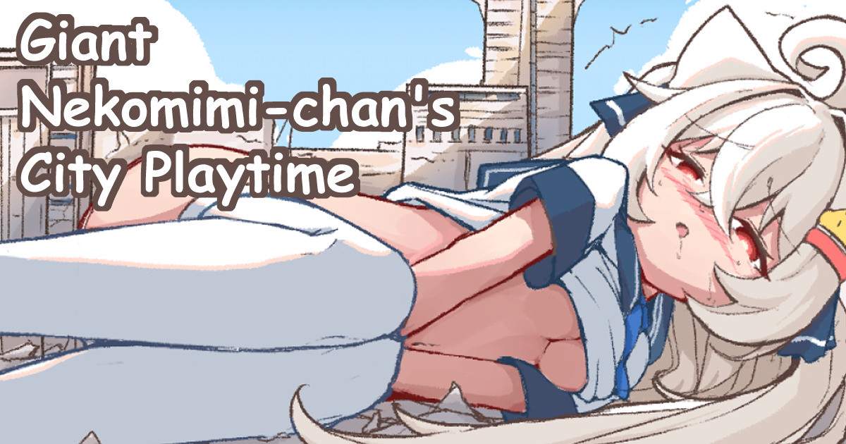 [Kelerst] Kyodai Nekomimi-chan no Machi Asobi | Giant Nekomimi-chan's City Playtime [English]