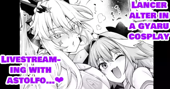 [Ankoman] Gal Chichiue Alter, Astolfo kara Gal o Manabu... | LANCER ALTER IN A GYARU COSPLAY, LIVESTREAM-ING WITH ASTOLFO... ❤ (Fate/Grand Order) [English]