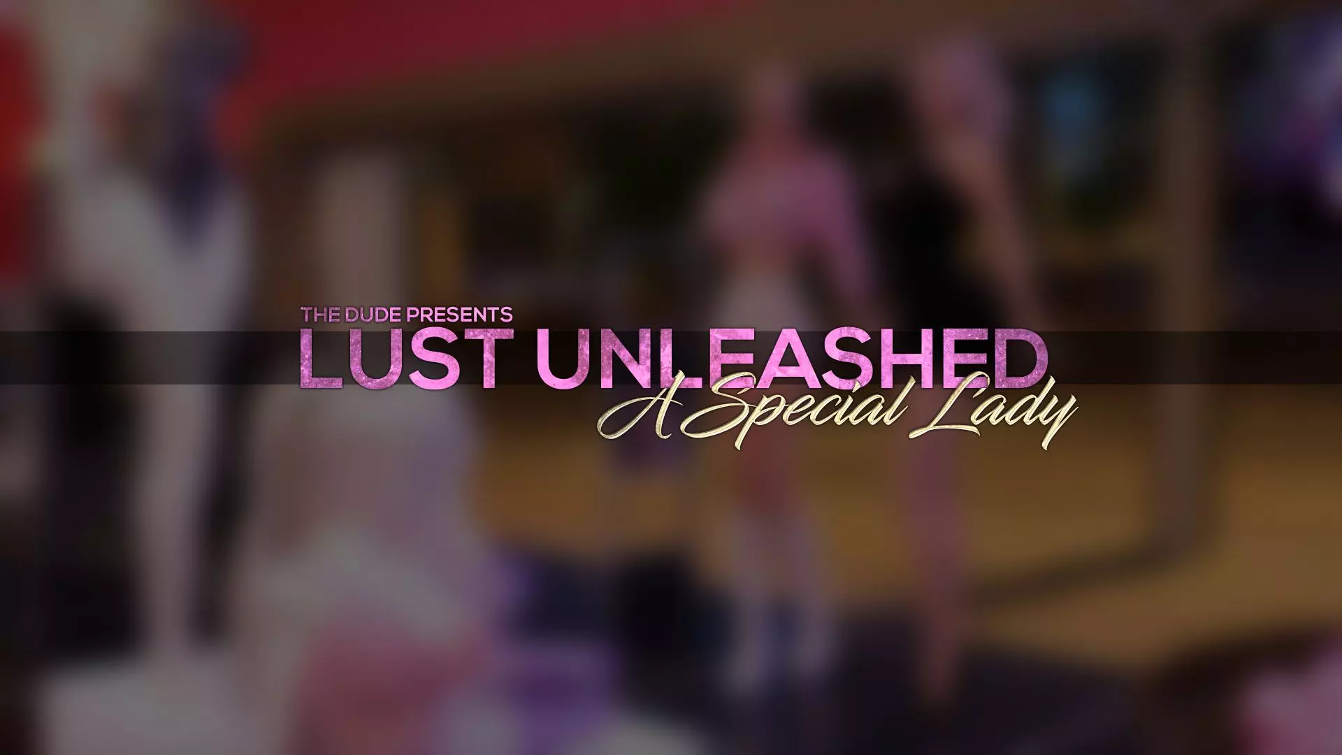 Lust Unleashed [TheDude3DX] - A Special Lady - Comic - Chapter 18