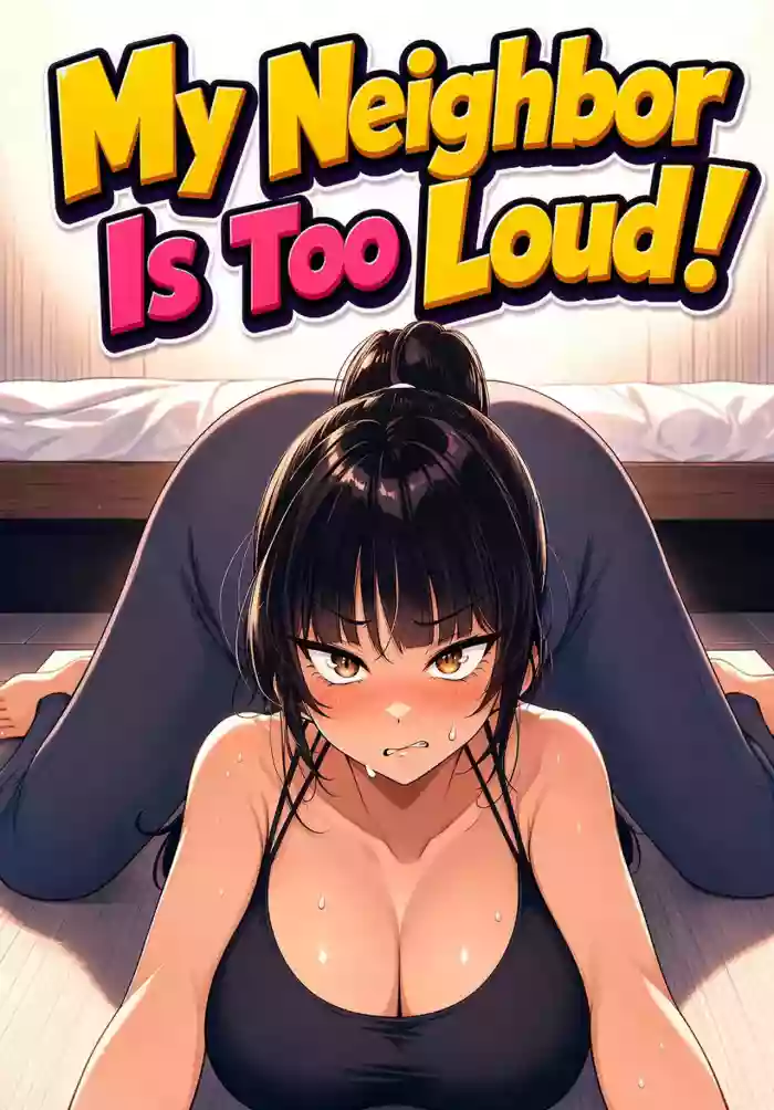 My Neighbor Is Too Loud! [English] [Comic.cx] cover