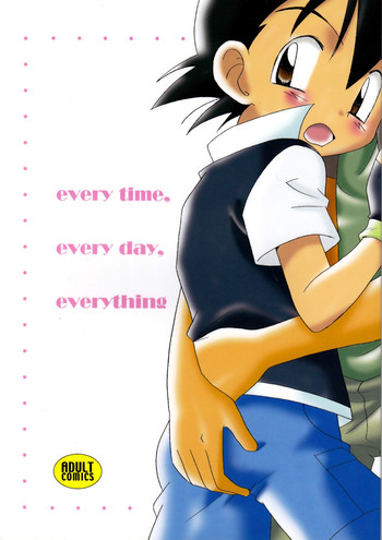 (C74) [Kurikomi (Adachi Himiko)] Every Time, Every Day, Everything (Pokémon)