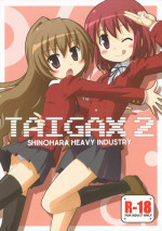 (C75) [Shinohara Heavy Industry (Various)] TAIGAX 2 (Toradora!)