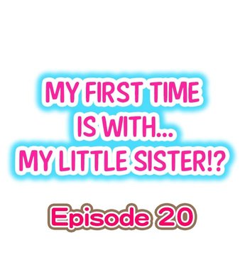[Porori] My First Time is with.... My Little Sister?! Ch.20