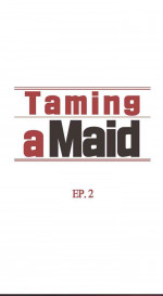 [Serious] Taming a Maid/Domesticate the Housekeeper (Chapter 2) [English]