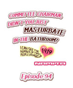 [Namita] Committee Chairman, Didn't You Just Masturbate In the Bathroom? I Can See the Number of Times People Orgasm (Ch.94-119)[English](Ongoing)