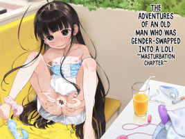 [Asunaro Neat. (Ronna)] TS Loli Oji-san no Bouken Onanie Hen | The Adventures of an Old Man Who Was Gender-Swapped Into 