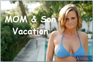 Mom & Son’s Vacation – Naughty America