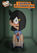 I Capture to a Pervert Girl- MysterBox [The Loud House]