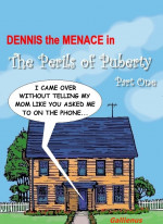 Dennis The Menace- Perils of Puberty