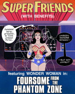 Super Friends with Benefits – Foursome from the Phantom Zone