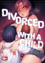 [Hatake no Oniku (Minamoto)] Batsuichi Komochi Kouhen | Divorced with a Child Part 2 [English] [2d-market.com] [Decensor