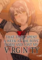 [Mittsuman (Ito)] 1-Shuukan dake Danshi Ryou de Sugosu koto ni natta Watashi ga Shojo o Sotsugyou shita Ken ni Tsukimashite | That Time I Spent a Week at the Boy's Dorm and Lost My Virginity. [English]