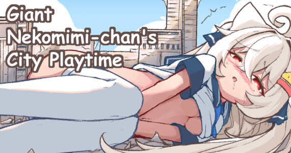 [Kelerst] Kyodai Nekomimi-chan no Machi Asobi | Giant Nekomimi-chan's City Playtime [English]