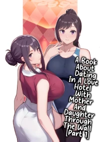 Rabuho de Dēto Kabe-Goshi ni Oyako to Sorezore Rei Rei Suru Hon [zenpen] - A Book About Dating In a Love Hotel With Moth