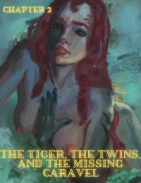 The Tiger, the Twins and the Missing Caravel [RawlyRawls , JustPumpkin] - Chapter 2