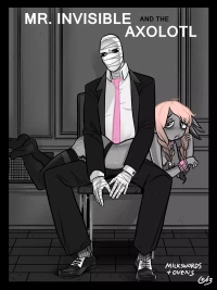 Mr. Invisible [Ovens , SlipShine] - And The Axolotl - Chapter 9