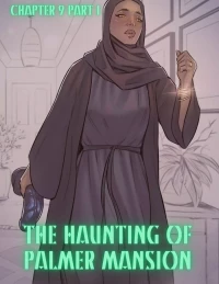 The Haunting Of Palmer Mansion [TenderMindd , RawlyRawls] - Chapter 9 - Part 1
