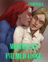 Murder At Palmer Lodge [Laimov , RawlyRawls] - Chapter 8