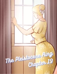 The Pleistocene Ring [Disarten] - Chapter 19