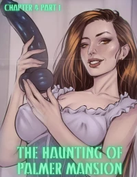 The Haunting Of Palmer Mansion [TenderMindd , RawlyRawls] - Chapter 4 - Part 1