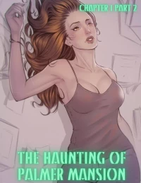 The Haunting Of Palmer Mansion [TenderMindd , RawlyRawls] - Chapter 1 - Part 2