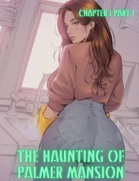 The Haunting Of Palmer Mansion [TenderMindd , RawlyRawls] - Chapter 1 - Part 1