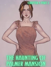 The Haunting Of Palmer Mansion [TenderMindd , RawlyRawls] - Chapter 4 - Part 2